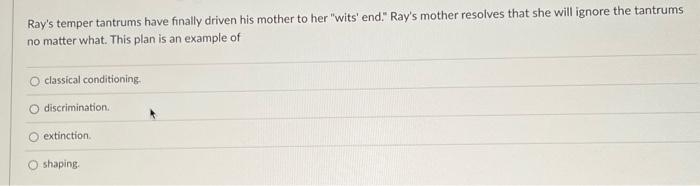 Solved Ray's temper tantrums have finally driven his mother | Chegg.com