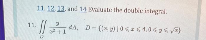 Solved 11,12,13, and 14 Evaluate the double integral. 1. | Chegg.com