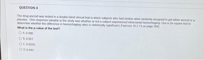 QUESTION 4 The drug ancrod was tested in a | Chegg.com