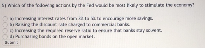 Solved 5) Which of the following actions by the Fed would be | Chegg.com