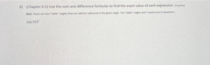 Solved 8) (Chapter 6.5) Use the sum and difference formulas | Chegg.com