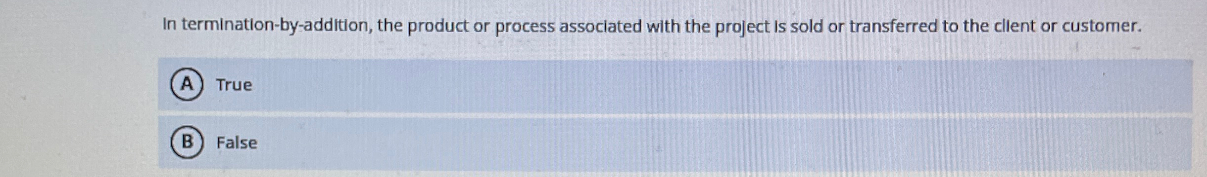 Solved In termination-by-addition, the product or process | Chegg.com