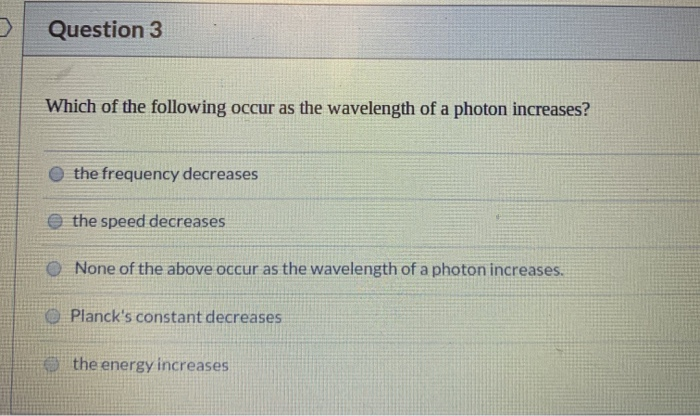 Solved Which Of The Following Occur As The Wavelength Of