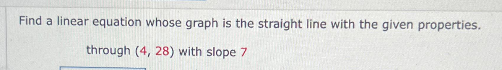 Solved Find a linear equation whose graph is the straight | Chegg.com