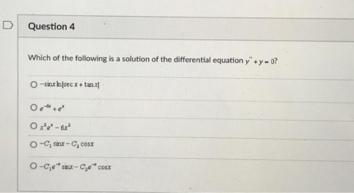 Which of the following is a solution of the differential equation \( y^{\prime \prime}+y=0 \) ?
\( -\sin x \ln |\sec x+\tan x