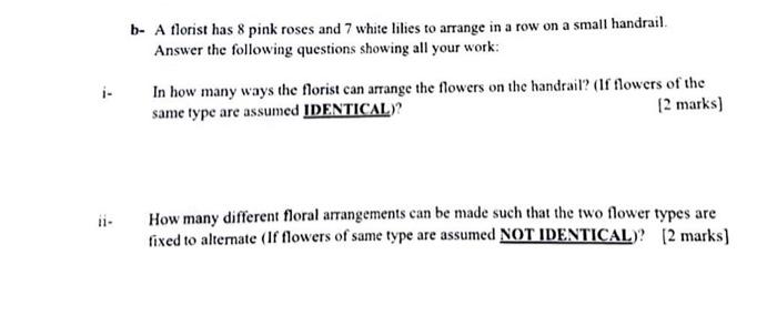 Solved b- A florist has 8 pink roses and 7 white lilies to | Chegg.com