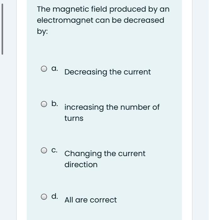 Solved The magnetic field produced by an electromagnet can | Chegg.com