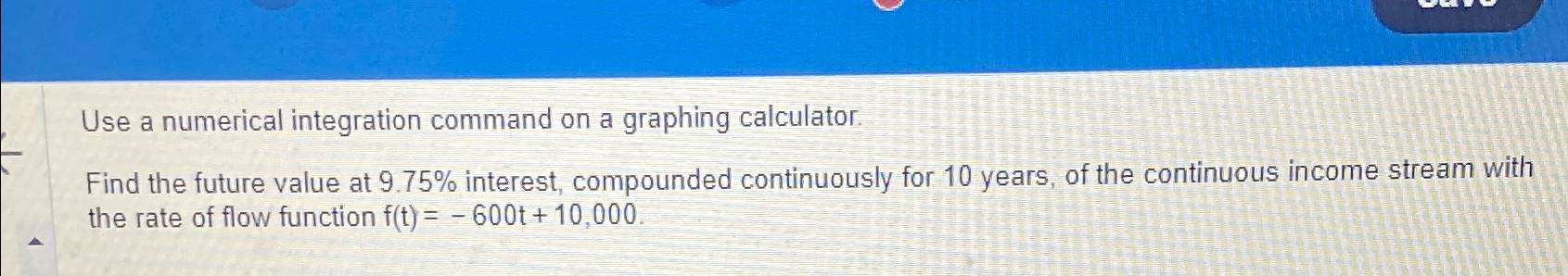 Solved Use a numerical integration command on a graphing | Chegg.com