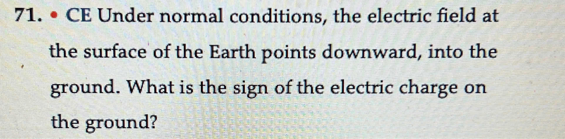 Solved CE Under normal conditions, the electric field at the | Chegg.com