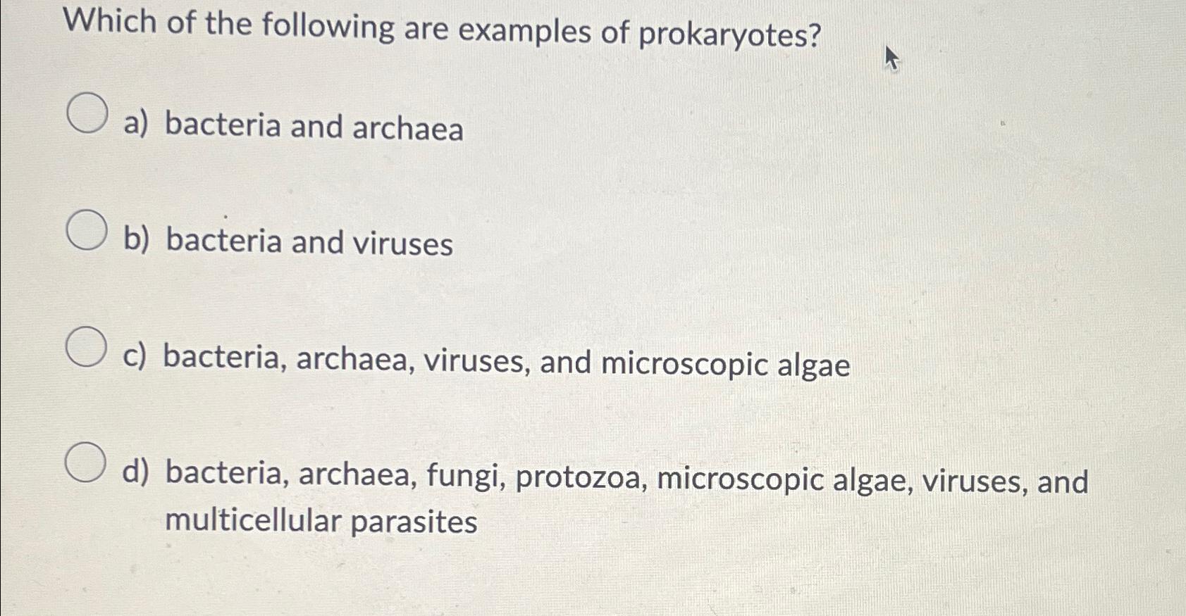 Solved Which of the following are examples of prokaryotes?a) | Chegg.com