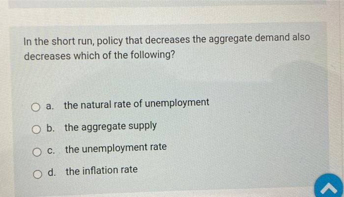 Solved In the short run, policy that decreases the aggregate | Chegg.com