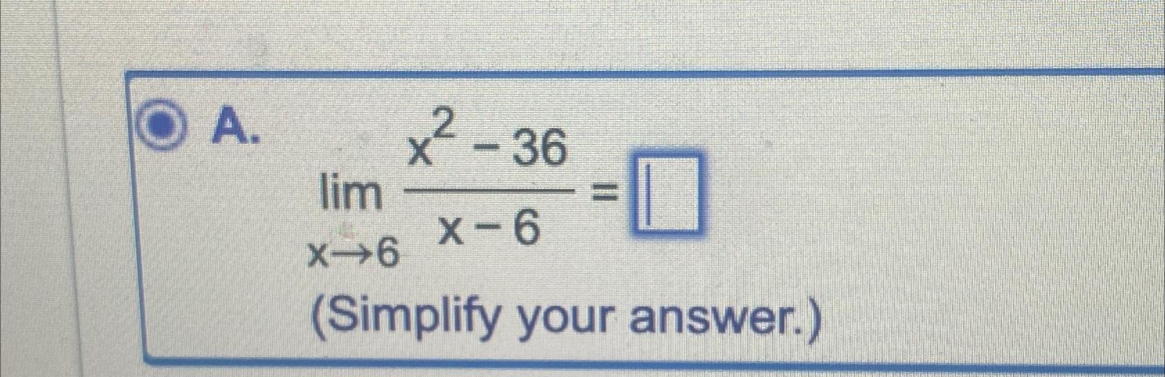 solved-a-limx-6x2-36x-6-simplify-your-answer-chegg