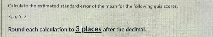 Solved Calculate the estimated standard error of the mean | Chegg.com