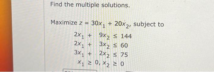 Solved Find the multiple solutions. Maximize z = 30x₁ + | Chegg.com
