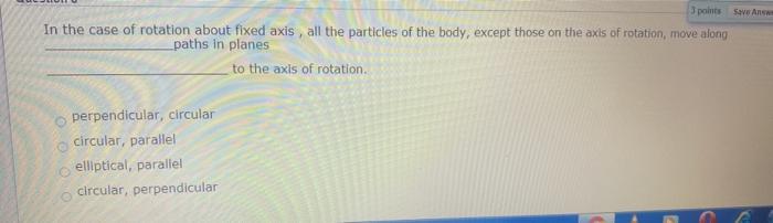 Solved 3 points VAS In the case of rotation about fixed | Chegg.com