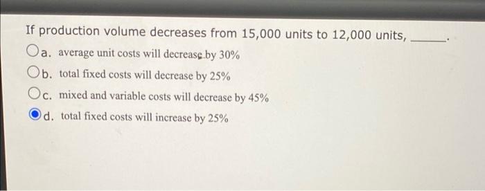 solved-if-production-volume-decreases-from-15-000-units-to-chegg