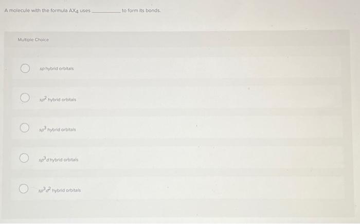 Solved A molecule with the formula AX4 uses Multiple Choice | Chegg.com
