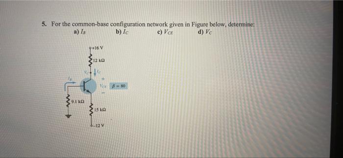 Solved 5. For the common-base configuration network given in | Chegg.com