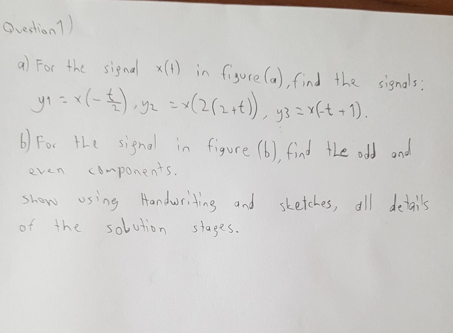Solved Question a) For the signal X(t) in figure (a), find | Chegg.com