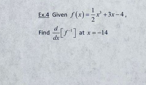 Solved Ex. 4 ﻿Given f(x)=12x3+3x-4Find ddx[f-1] ﻿at x=-14 | Chegg.com