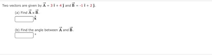 Solved Two Vectors Are Given By A = 3 I + 4 J And B = -1 | Chegg.com