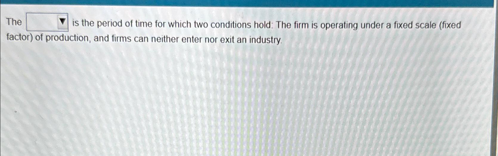 Solved The is the period of time for which two conditions | Chegg.com