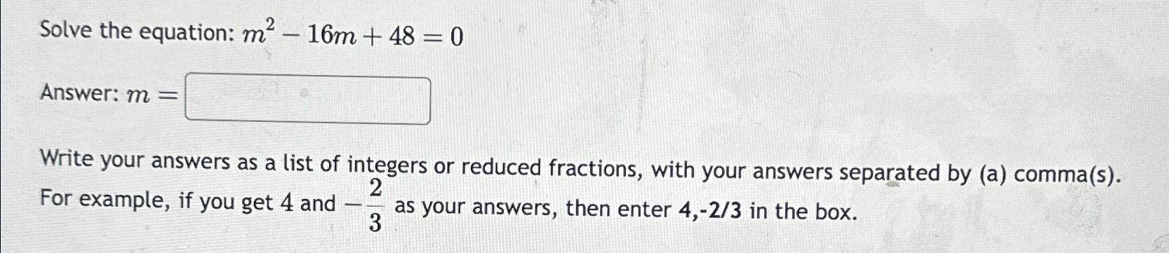 Solved Solve the equation: m2-16m+48=0Answer: m=Write your | Chegg.com