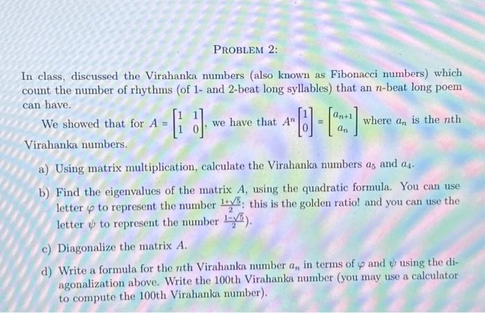 Solved In class, discussed the Virahanka numbers (also known