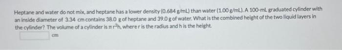 Solved Heptane and water do not mix, and heptane has a lower | Chegg.com