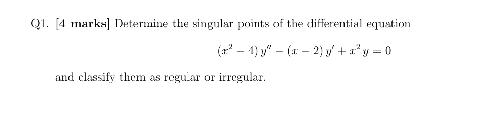Solved Q1. [4 ﻿marks] ﻿Determine the singular points of ﻿the | Chegg.com