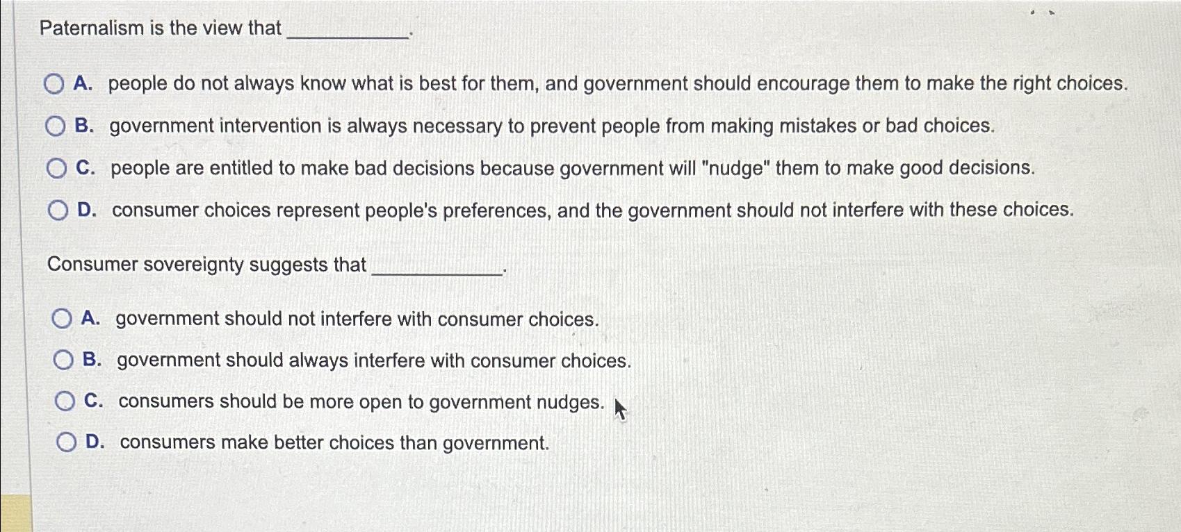 Solved Paternalism is the view thatA. ﻿people do not always | Chegg.com