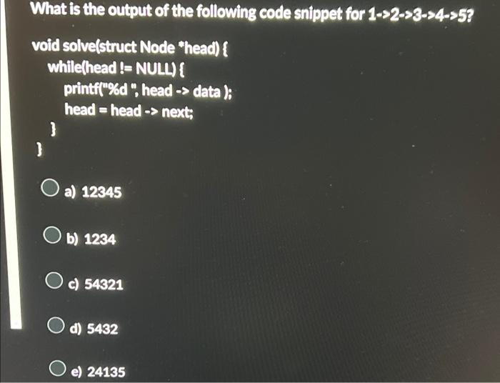 Solved What is the output of the following code snippet for | Chegg.com