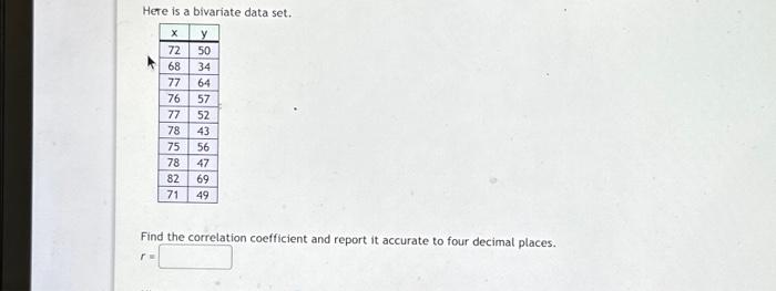 Solved Here is a bivariate data set. X y 72 50 68 34 77 64 | Chegg.com