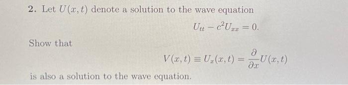 Solved 2. Let U(x,t) denote a solution to the wave equation | Chegg.com