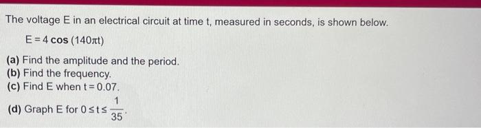 Solved The voltage E in an electrical circuit at time t, | Chegg.com
