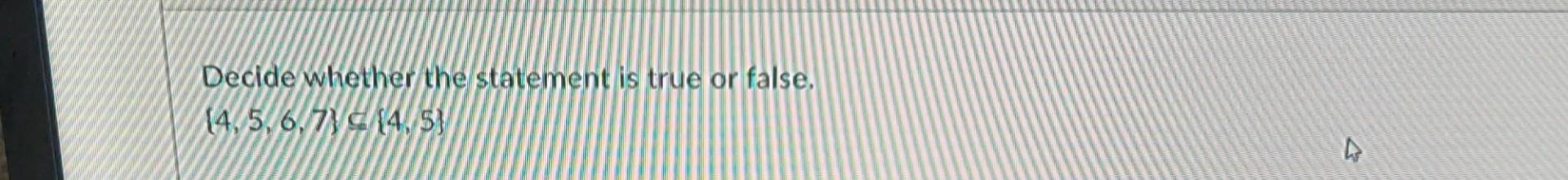 Solved Decide whether the statement is true or false. | Chegg.com