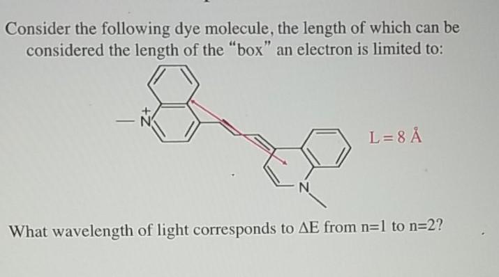 Solved Consider The Following Dye Molecule The Length Of Chegg Com