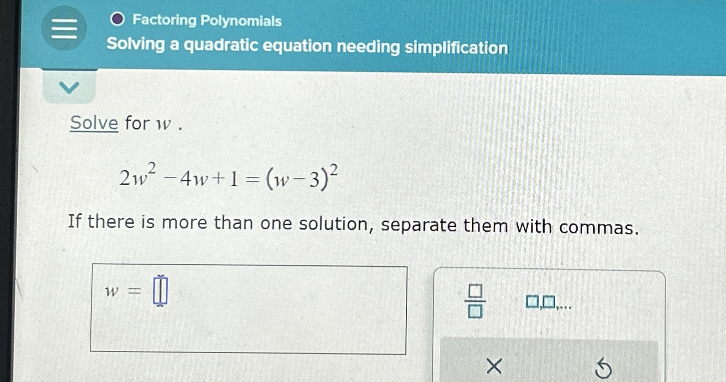 Solved Solve for w.2w2-4w+1=(w-3)2If there is more than one | Chegg.com