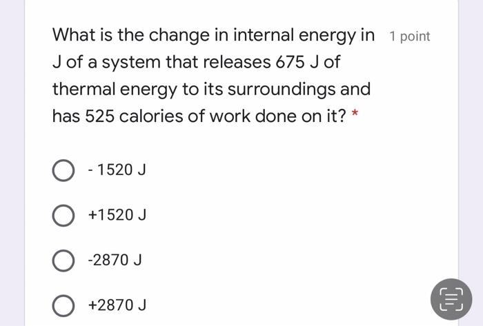 Solved What is the change in internal energy in 1 point J of | Chegg.com