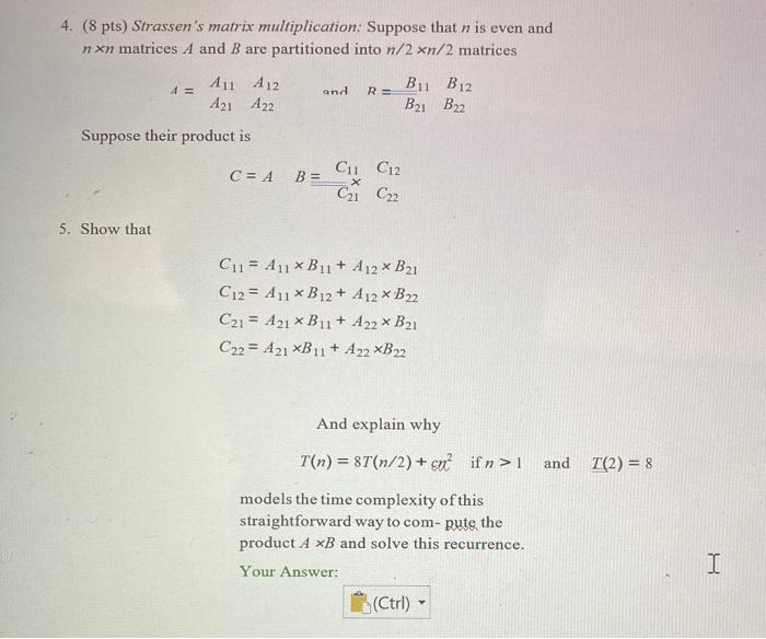 Solved 4. (8 pts) Strassen's matrix multiplication: Suppose | Chegg.com