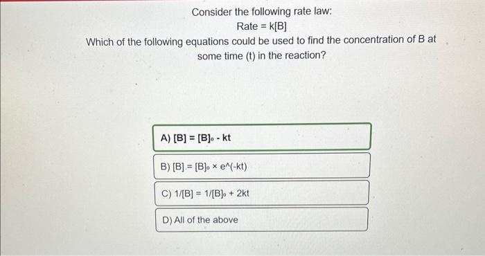 Solved Consider The Following Rate Law: Rate =k[B] Which Of | Chegg.com