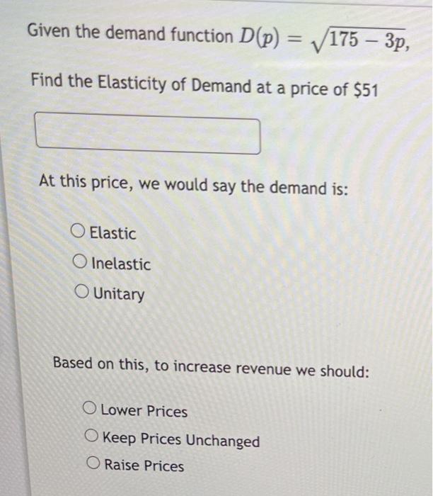 Solved Given the demand function D(P) = 175 – 3p, Find the | Chegg.com