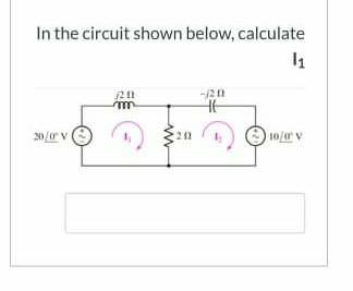 Solved In the circuit shown below, calculate l1 ॥ T - 1 ॥ H | Chegg.com