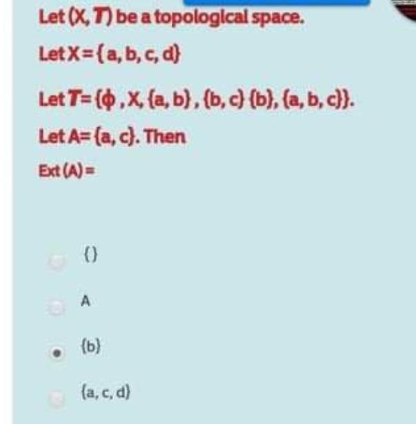 Solved Let (X,T) Be A Topological Space. Let X={a,b,c,d} Let | Chegg.com