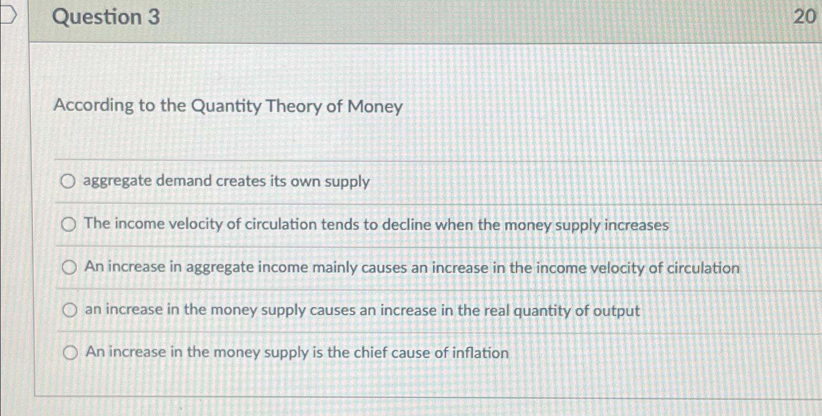 Solved Question 320According to the Quantity Theory of | Chegg.com