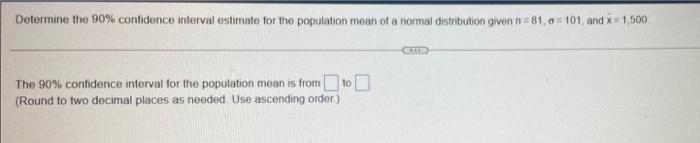 Solved Determine the 90% confidence interval estimate for | Chegg.com