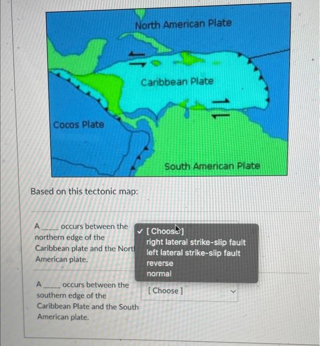 Cocos Plate
A
Based on this tectonic map:
North American Plate
occurs between the
Caribbean Plate
A occurs between the
southe