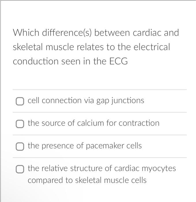Solved Which difference(s) between cardiac and skeletal | Chegg.com