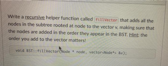 Solved Write a recursive helper function called fillvector | Chegg.com