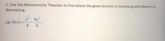 Solved 1. Use The Monotonicity Theorem To Find Where The | Chegg.com